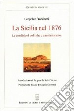 La Sicilia nel 1876. Le condizioni politiche e amministrative libro