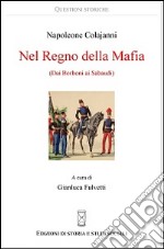 Nel regno della mafia. Dai Borboni ai Sabaudi libro