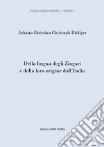 Della lingua degli zingari e della loro origine dall'India