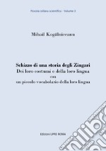 Schizzo di una storia degli zingari. Dei loro costumi e della loro lingua con un piccolo vocabolario della loro lingua libro