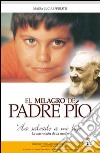 El Milagro de padre Pìo: «Ha salvato mi hìjo». La narrazion de la madre libro