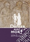 Danser avec la mort. La danza macabra di San Silvestro a Iseo. Catalogo della mostra (Iseo, 16 aprile-30 settembre 2019). Ediz. italiana e inglese libro