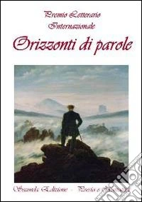 Orizzonte di parole. Antologia poesia e narrativa libro
