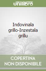 Indovinala grillo-Inzestala grillu