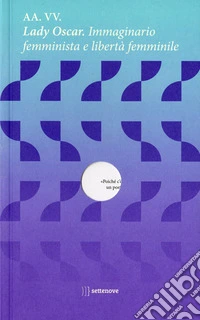 Lady Oscar. Immaginario femminista e libertà femminile libro