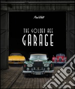 The golden age garage. Ediz. illustrata libro