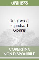 Un gioco di squadra. I Gionnis libro