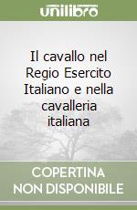 Il cavallo nel Regio Esercito Italiano e nella cavalleria italiana