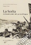 La scelta. Antifascisti pratesi nella guerra di Spagna libro