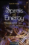 Spirals of energy. The ancient art of selfica libro