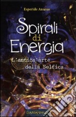 Spirali di energia. L'antica arte della Selfica