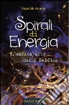 Spirali di energia. L'antica arte della Selfica libro