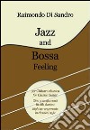 Jazz and Bossa Feeling per Chitarra Classica. Otto arrangiamenti nello stile classico. Ediz. italiana e inglese libro