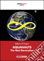 Aquanauts. The next generation. Ediz. italiana