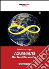 Aquanauts. The next generation. Ediz. italiana libro