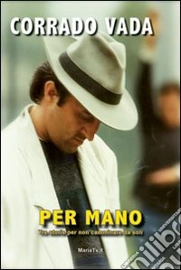 Per mano. Tre storie per non camminare da soli libro