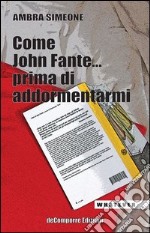 Come John Fante... prima di addormentarmi