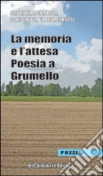 La memoria e l'attesa. Poesia a Grumello libro