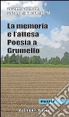 La memoria e l'attesa. Poesia a Grumello libro