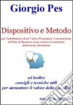 Dispositivo e metodo per l'attribuzione di un valore economico convenzionale all'idea di business senza rivelare il contenuto della stessa ad estranei... libro