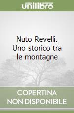 Nuto Revelli. Uno storico tra le montagne libro