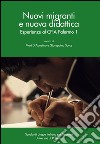 Nuovi migranti e nuova didattica. Esperienze al CPIA Palermo 1 libro