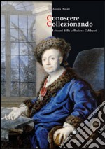 Conoscere collezionando. I ritratti della collezione Gabburri libro