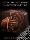 Metodo per Bandoneon. Bandoneon's method. Ediz. italiana e inglese libro