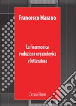 La fisarmonica. Evoluzione organologica e letteratura. Ediz, italiana e inglese. Ediz. bilingue libro