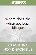 Where does the white go. Ediz. bilingue