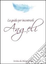 Angeli la guida per incontrarli