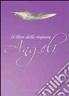 Angeli il libro delle risposte libro di Cirelli Adamo