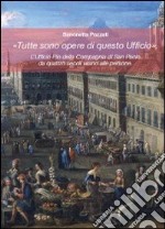 «Tutte sono opere di questo ufficio». L'ufficio Pio della compagnia di San Paolo da quattro secoli vicino alle persone libro