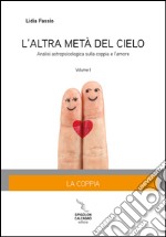 L'altra metà del cielo. Vol. 1: La coppia. Analisi astropsicologia sulla coppia e l'amore