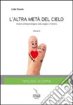 L'altra meta del cielo. Vol. 2: Tipologie di coppia. Analisi astropsicologica sulla coppia e l'amore