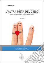 L'altra metà del cielo. Vol. 3: Crisi di coppia. Analisi astropsicologica sulla coppia e l'amore