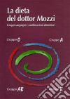 La dieta del dottor Mozzi. Gruppi sanguigni e combinazioni alimentari libro