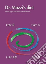 Dr. Mozzi's diet. Blood types and food combinations. Ediz. multilingue libro