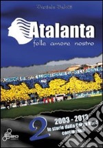 Atalanta. Folle amore nostro. Vol. 2