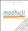 Madhuji libro di Nardini Fabio Madhu