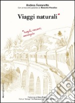 Viaggi naturali. Luoghi, racconti, meraviglia