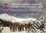 Gotica rosso sangue. 1945 foto e memorie della 10ª Divisione di montagna USA in Italia-Gothic line blood red. 1945 photos and memories of US 10th Mountain Division in Italy. Ediz. bilingue libro