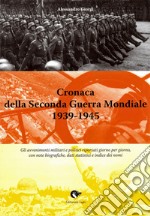 Cronaca della seconda guerra mondiale 1939-1945