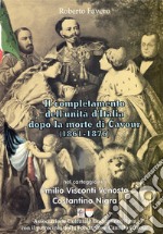 Il completamento dell'Unità d'Italia dopo la morte di Cavour (1861-1876)