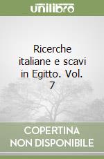 Ricerche italiane e scavi in Egitto. Vol. 7 libro