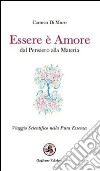 Essere è amore. Dal pensiero alla materia libro di Di Muro Carmen