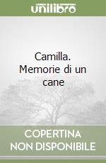 Camilla. Memorie di un cane libro