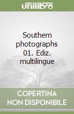 Southern photographs 01. Ediz. multilingue libro
