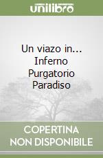 Un viazo in... Inferno Purgatorio Paradiso libro
