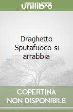 Draghetto Sputafuoco si arrabbia